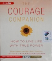 The Courage Companion - How to Live Life with True Power written by Nina Lesowitz and Mary Beth Sammons performed by Susan Boyce on CD (Unabridged)